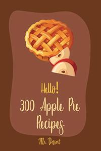 Hello! 300 Apple Pie Recipes