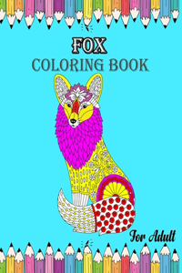 Fox Coloring Book For Adult: Adult Coloring Book for Stress Relief and Relaxation Fox Design (Animal Coloring Book) Gift for Kids, Ages 3, 4, 5, 6, 8, 10