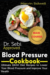 Dr. Sebi Approved Blood Pressure Cookbook