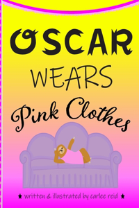 Oscar Wears Pink Clothes