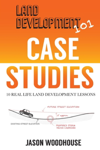 Land Development 101 Case Studies