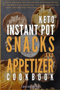 Keto Instant Pot Snacks and Appetizer Cookbook