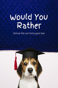 Would You Rather Ultimate Kids and Family game book