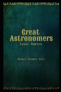 Great Astronomers Isaac Newton Illustrated