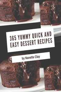 365 Yummy Quick and Easy Dessert Recipes
