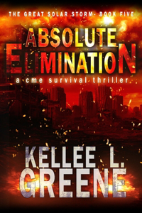 Absolute Elimination - A CME Survival Thriller