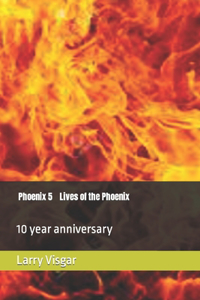 Phoenix 5 Lives of the Phoenix