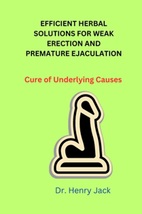 Efficient Herbal Solutions for Weak Erection and Premature Ejaculation