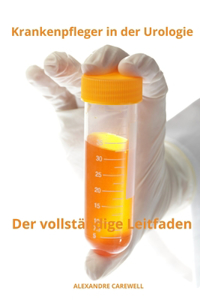 Krankenpfleger in der Urologie Der vollständige Leitfaden