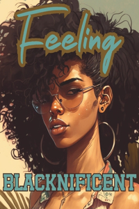 Feeling Blacknificent