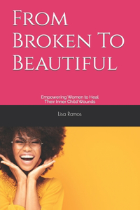 From Broken To Beautiful