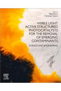 Visible Light Active Structured Photocatalysts for the Removal of Emerging Contaminants