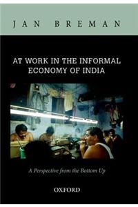 At Work in the Informal Economy of India: A Perspective from the Bottom Up