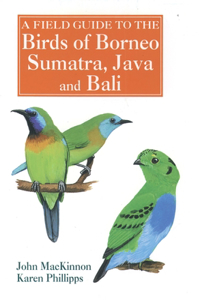 Field Guide to the Birds of Borneo, Sumatra, Java, and Bali