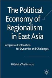 Political Economy of Regionalism in East Asia