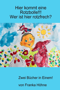 Hier kommt eine Rotzbolle!!! Wer ist hier rotzfrech?