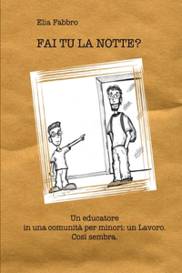 FAI TU LA NOTTE? Un educatore in una comunità per minori