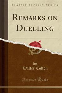 Remarks on Duelling (Classic Reprint)