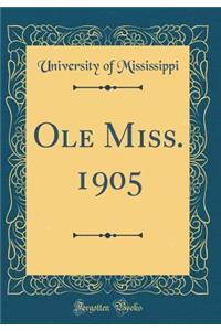 Ole Miss. 1905 (Classic Reprint)