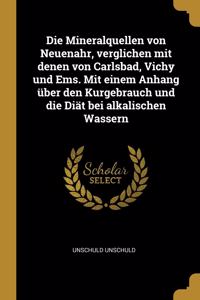 Mineralquellen von Neuenahr, verglichen mit denen von Carlsbad, Vichy und Ems. Mit einem Anhang über den Kurgebrauch und die Diät bei alkalischen Wassern