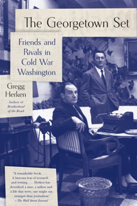 Georgetown Set: Friends and Rivals in Cold War Washington