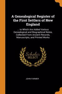 A Genealogical Register of the First Settlers of New England