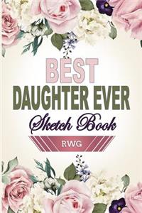 Best Daughter Ever Sketch Book