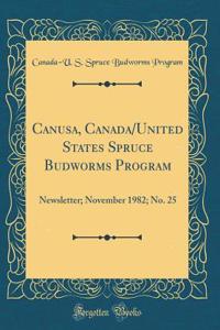 Canusa, Canada/United States Spruce Budworms Program: Newsletter; November 1982; No. 25 (Classic Reprint)