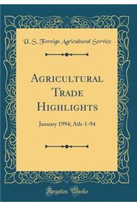 Agricultural Trade Highlights: January 1994; Ath-1-94 (Classic Reprint)