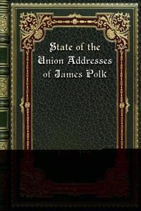 State of the Union Addresses of James Polk