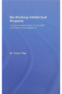 Re-thinking Intellectual Property