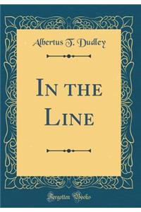 In the Line (Classic Reprint)