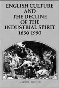 English Culture and the Decline of the Industrial Spirit, 1850-1980