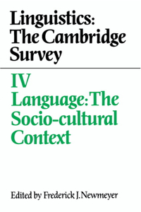 Linguistics: The Cambridge Survey: Volume 4, Language: The Socio-Cultural Context