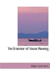 The Grammar of House Planning