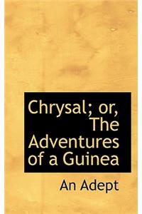 Chrysal; Or, the Adventures of a Guinea