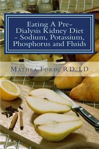 Eating A Pre-Dialysis Kidney Diet - Sodium, Potassium, Phosphorus and Fluids