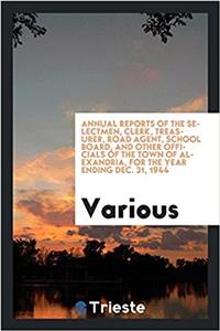 Annual Reports of the Selectmen, Clerk, Treasurer, Road Agent, School Board, and Other Officials of the Town of Alexandria, for the Year Ending Dec. 31, 1944