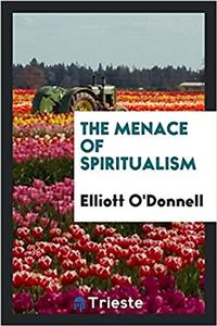 THE MENACE OF SPIRITUALISM