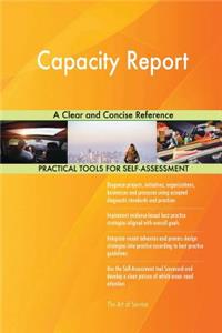 Capacity Report A Clear and Concise Reference