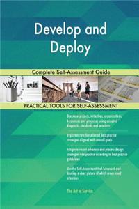 Develop and Deploy Complete Self-Assessment Guide