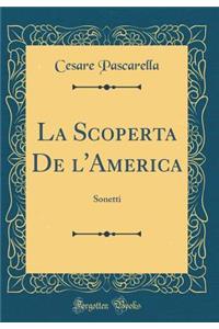 La Scoperta De l'America: Sonetti (Classic Reprint)