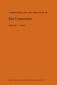 Competition and the Structure of Bird Communities. (Mpb-7), Volume 7