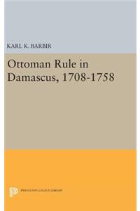 Ottoman Rule in Damascus, 1708-1758