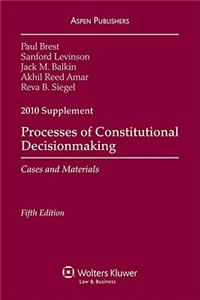Processes of Constitutional Decisionmaking, 2010 Supplement