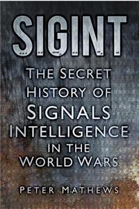 Sigint: The Secret History of Signals Intelligence 1914-45