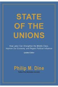 State of the Unions: How Labor Can Strengthen the Middles Class, Improve Our Economy, and Regain Political Influence