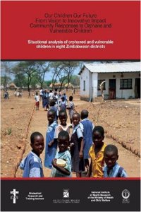 Situational Analysis of Orphaned and Vulnerable Children in Eight Zimbabwean Districts