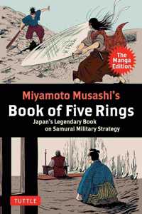 Miyamoto Musashi's Book of Five Rings: The Manga Edition: Japan's Legendary Book on Samurai Military Strategy