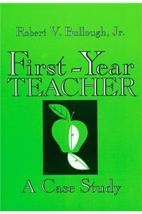 First Year Teacher  Case Study